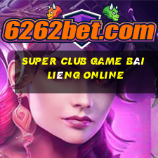 Super Club Game Bài Liêng Online