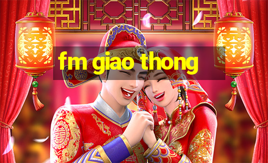 fm giao thong