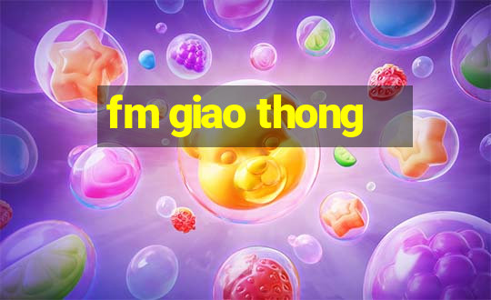 fm giao thong