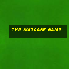 the suitcase game