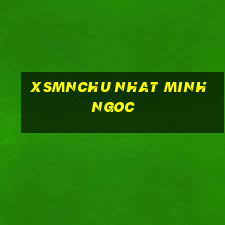 xsmnchu nhat minh ngoc