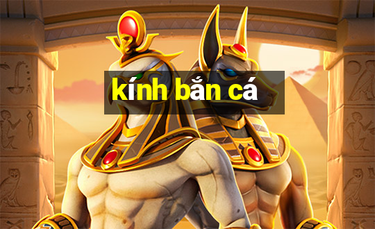 kính bắn cá