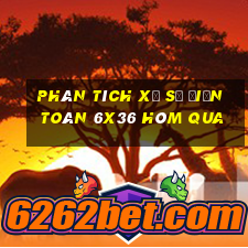 Phân tích xổ số điện toán 6x36 Hôm qua