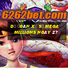 Dự Đoán Xổ Số mega millions ngày 27