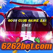 Go89 Club Game Bài 2022