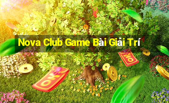 Nova Club Game Bài Giải Trí