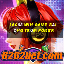 Lac88 Win Game Bài Ông Trùm Poker