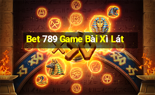 Bet 789 Game Bài Xì Lát