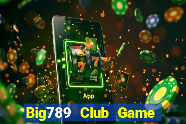 Big789 Club Game Bài Uống Rượu