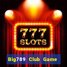 Big789 Club Game Bài Uống Rượu