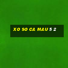 xo so ca mau 5 2