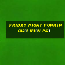 friday night funkin chơi miễn phí