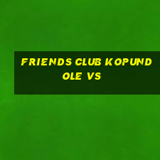 friends club kopundole vs