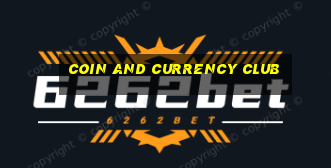 coin and currency club