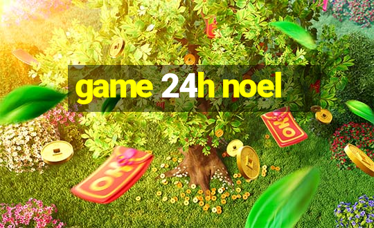 game 24h noel