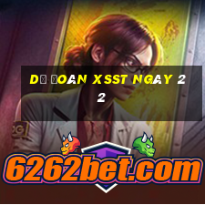 Dự đoán XSST ngày 22