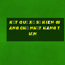 kết quả xổ số kiên giang chủ nhật hàng tuần