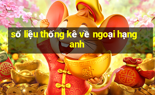 số liệu thống kê về ngoại hạng anh