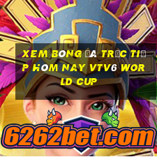 xem bóng đá trực tiếp hôm nay vtv6 world cup