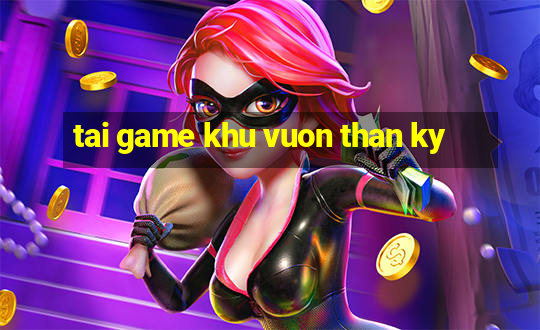 tai game khu vuon than ky