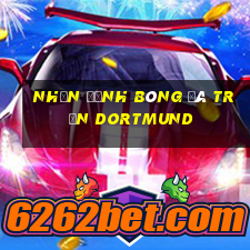 nhận định bóng đá trận dortmund