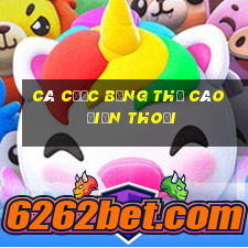 cá cược bằng thẻ cào điện thoại