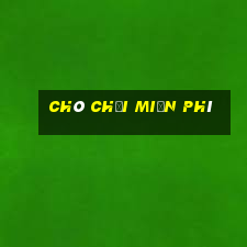 chò chơi miễn phí