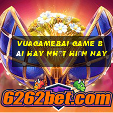 Vuagamebai Game Bài Hay Nhất Hiện Nay