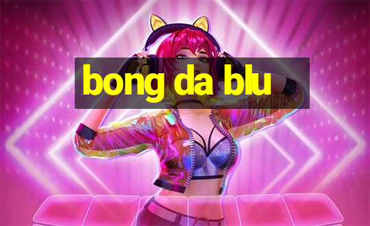 bong da blu