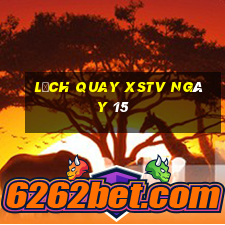 Lịch quay XSTV ngày 15