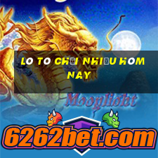 lô tô chơi nhiều hôm nay