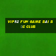 Vip52 Fun Game Bài Bốc Club