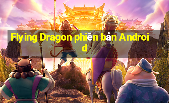 Flying Dragon phiên bản Android