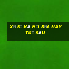 xổ số hà nội bữa nay thứ sáu