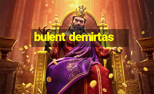 bulent demirtas