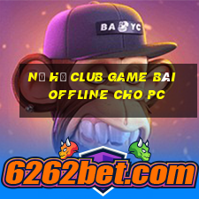 Nổ Hũ Club Game Bài Offline Cho Pc