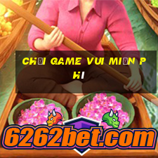 chơi game vui miễn phí