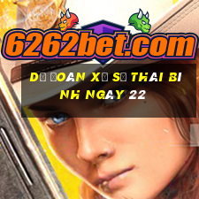 Dự Đoán Xổ Số thái bình ngày 22