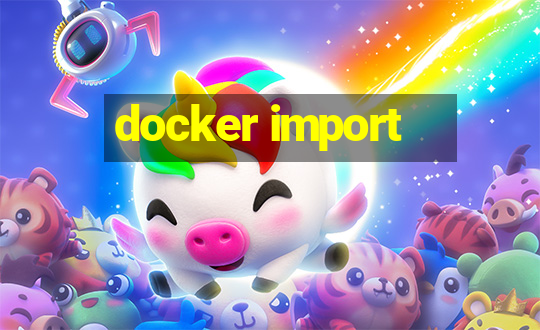 docker import