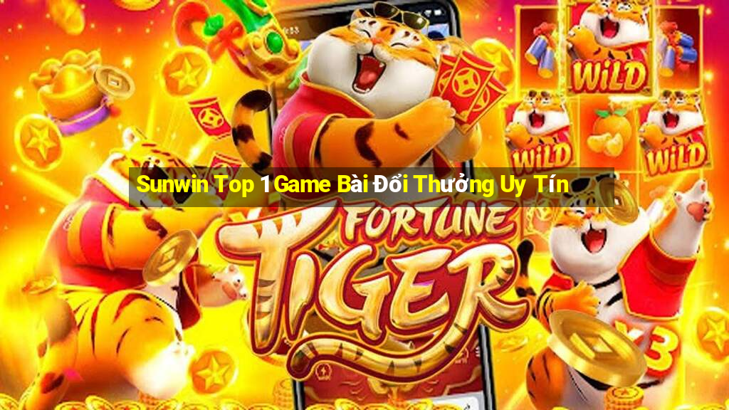 Sunwin Top 1 Game Bài Đổi Thưởng Uy Tín