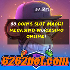 88 COINS SLOT MACHINECASINO W6(CASINO ONLINE)