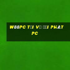 W88pc Tải về đại phát pc