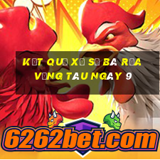 kết quả Xổ Số Bà Rịa Vũng Tàu ngày 9