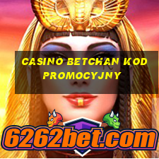 casino betchan kod promocyjny