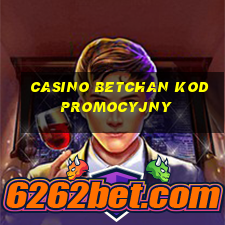 casino betchan kod promocyjny