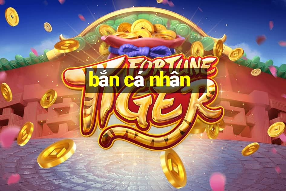 bắn cá nhân