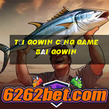 tải gowin cổng game bài gowin