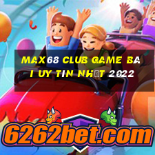 Max68 Club Game Bài Uy Tín Nhất 2022