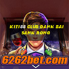 Kiti88 Club Danh Bai Sanh Rong