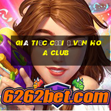 giá tiệc cưới ở vạn hoa club